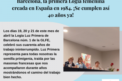La Gran Logia Femenina de España felicita a la Logia Luz Primera de Barcelona, la primera Logia femenina creada en España en 1984. ¡Se cumplen así 40 años ya!